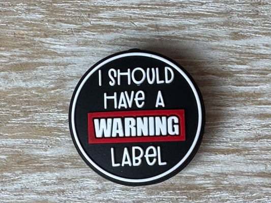 1 "I Should Have A Warning Label" Silicone Bead